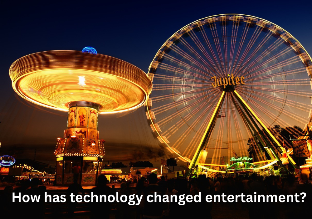 How has technology changed entertainment?